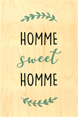 Happy wood homme sweet homme