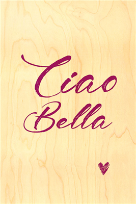 Happy wood ciao bella