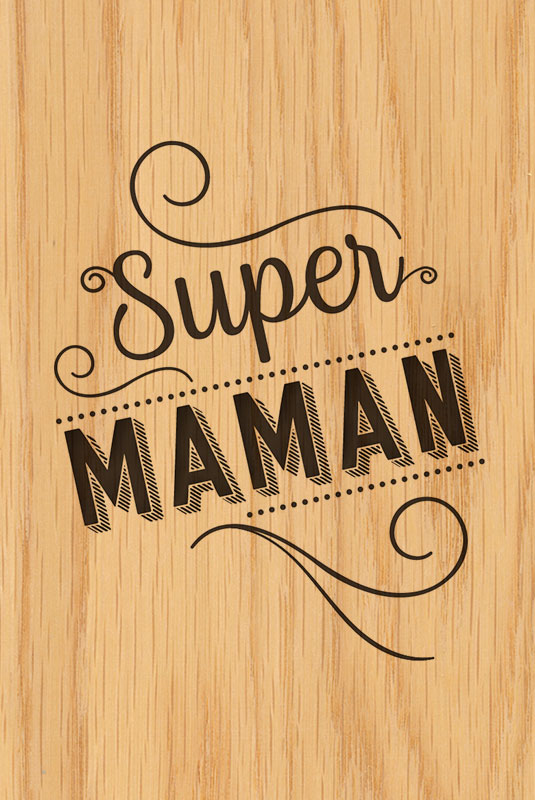 Happy Wood Super Maman