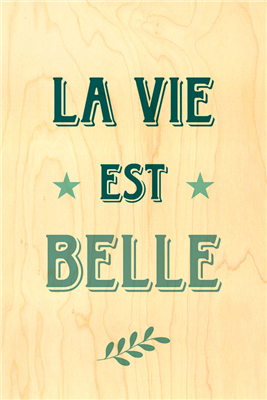 Happy wood la vie est belle