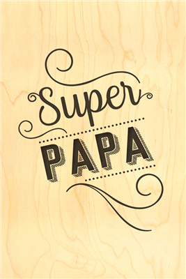 Happy wood super papa