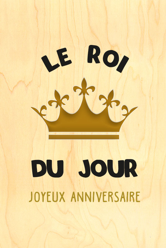 Carte Anniversaire Roi Du Jour Carte Anniversaire Roi Du Jour