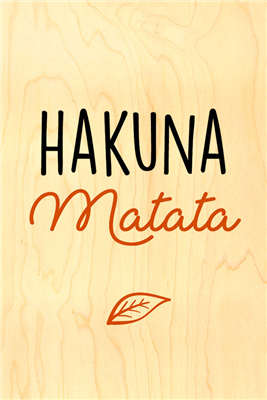 Happy wood Hakuna matata