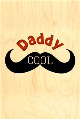 Happy wood daddy cool